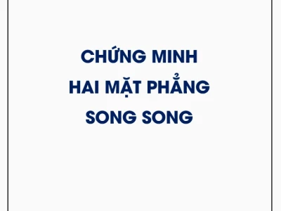 Cách Chứng Minh Hai Mặt Phẳng Song Song Đơn Giản và Hiệu Quả