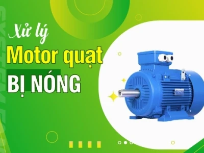 Cách sửa quạt điện bị nóng hiệu quả và an toàn tại nhà năm 2026