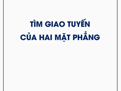 Cách xác định giao tuyến của hai mặt phẳng chi tiết nhất