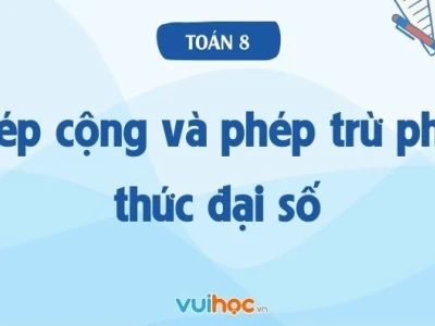 Cộng Trừ Phân Thức Đại Số Lớp 8: Lý Thuyết Và Bài Tập