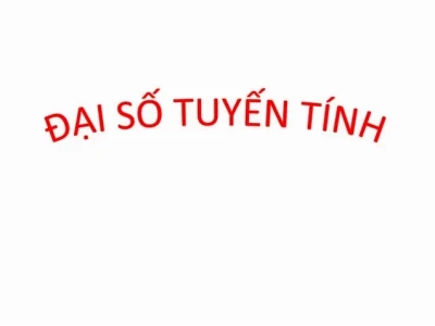 Đại Số Tuyến Tính Tổng Quan Kiến Thức Cốt Lõi