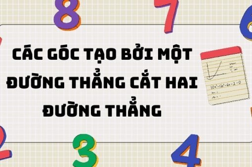 Lý thuyết các góc tạo bởi một đường thẳng cắt hai đường thẳng