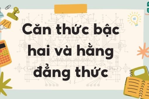 Lý thuyết về căn thức bậc hai và hằng đẳng thức – Toán lớp 9