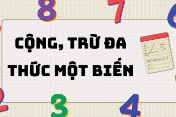 Cộng trừ đa thức một biến là gì? Định nghĩa và khái niệm cơ bản