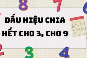 Tổng hợp kiến thức: Dấu hiệu chia hết cho 3 và 9