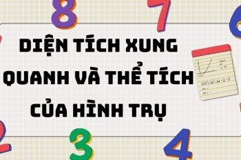 Tổng hợp công thức diện tích xung quanh và thể tích của hình trụ