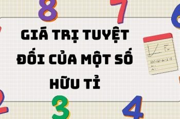 Lý thuyết giá trị tuyệt đối của một số hữu tỉ cần nhớ