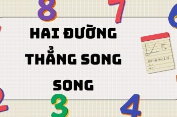 Lý thuyết hai đường thẳng song song, phương pháp giải các dạng bài tập