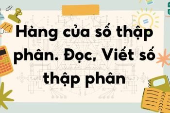 Lý thuyết hàng của số thập phân. Đọc, Viết số thập phân