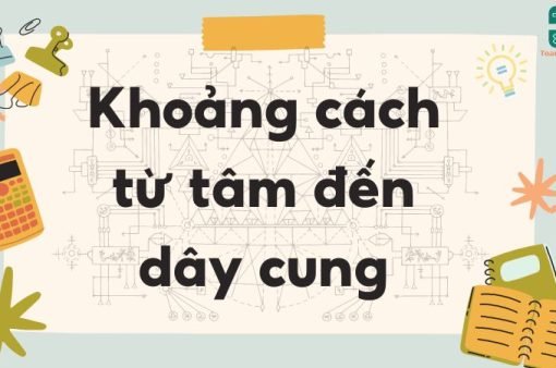 Lý thuyết khoảng cách từ tâm đến dây cung – Toán lớp 9