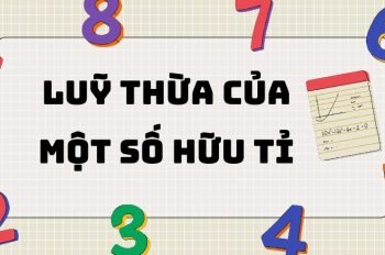 Lý thuyết lũy thừa của một số hữu tỉ: Các dạng bài tập và phương pháp giải