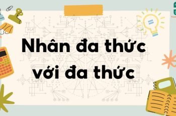 Lý thuyết nhân đa thức với đa thức – Toán lớp 8