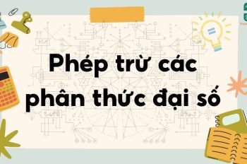 Lý thuyết Phép trừ các phân thức đại số