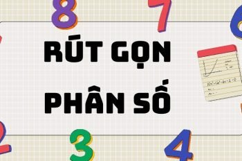 Rút gọn phân số: Cách rút gọn phân số nhanh nhất