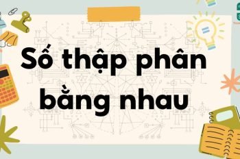 Lý thuyết số thập phân bằng nhau – Toán lớp 5