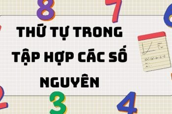 Tổng hợp kiến thức bài: Thứ tự trong tập hợp các số nguyên