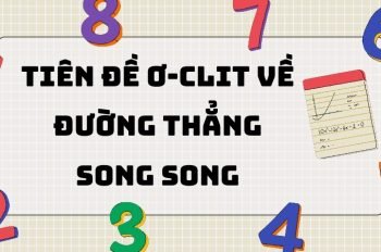 Khái quát về Tiên đề Ơ-clit về đường thẳng song song