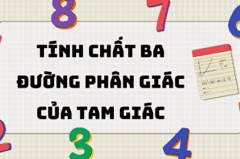 Tổng hợp kiến thức về tính chất ba đường phân giác của tam giác