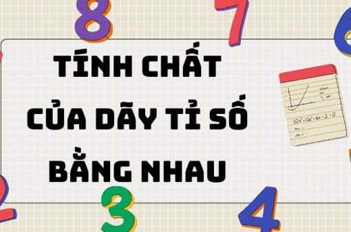 Tính chất của dãy tỉ số bằng nhau lớp 7: Lý thuyết và bài tập chi tiết