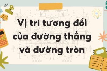 Lý thuyết vị trí tương đối của đường thẳng và đường tròn – Toán lớp 9