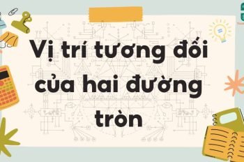 Lý thuyết vị trí tương đối của hai đường tròn – Toán lớp 9