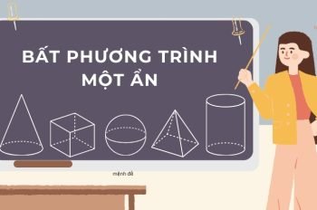 Tổng hợp kiến thức về bất phương trình một ẩn