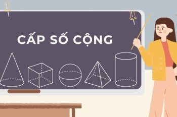 Cấp số cộng – Tổng hợp công thức quan trọng