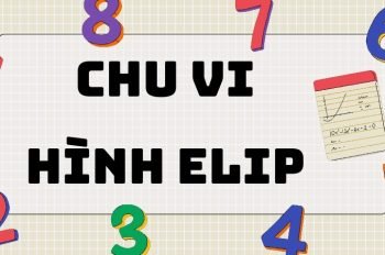 Tổng hợp công thức chu vi hình elip