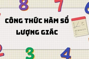 Hệ thống công thức hàm số lượng giác và bài tập có lời giải chi tiết