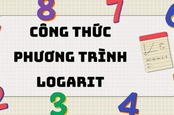 Hệ thống công thức phương trình logarit lớp 12