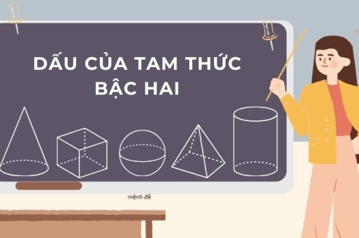 Tổng hợp kiến thức về dấu của tam thức bậc hai