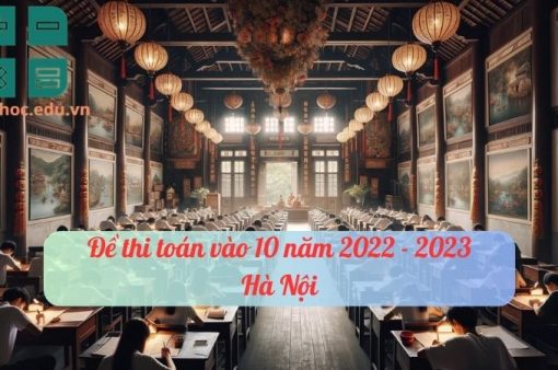 Đề thi toán vào 10 năm 2022 – 2023 Hà Nội