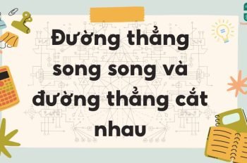 Lý thuyết đường thẳng song song và đường thẳng cắt nhau