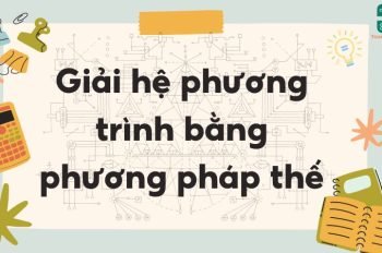 Lý thuyết giải hệ phương trình bằng phương pháp thế – Toán lớp 9