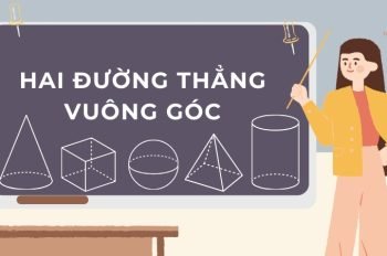 Hai đường thẳng vuông góc: Định nghĩa, tính chất và ứng dụng