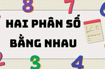 Hai phân số bằng nhau: Tính chất và các dạng bài thường gặp