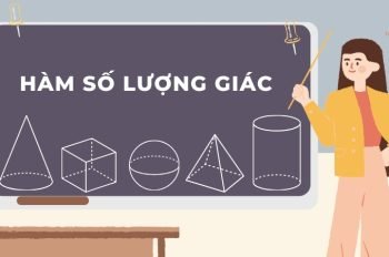 Hệ thống kiến thức đầy đủ về hàm số lượng giác