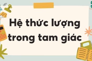 Lý thuyết và công thức quan trọng bài hệ thức lượng trong tam giác