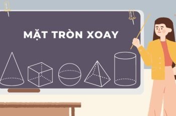 Tổng quan về mặt tròn xoay: Khái niệm, công thức và bài tập