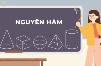 Giải nhanh nguyên hàm lớp 12 với các phương pháp đơn giản