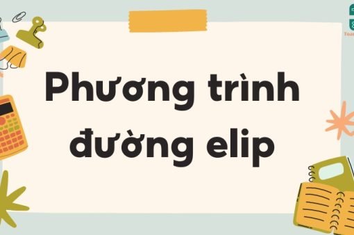 Lý thuyết  phương trình đường elip chính xác nhất