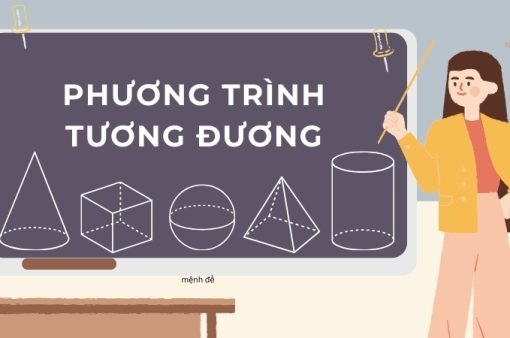 Phương trình tương đương: Lý thuyết và bài tập [Có giải chi tiết]