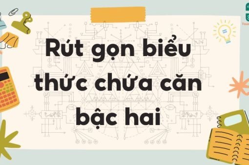 Rút gọn biểu thức chứa căn thức bậc hai – Toán lớp 9