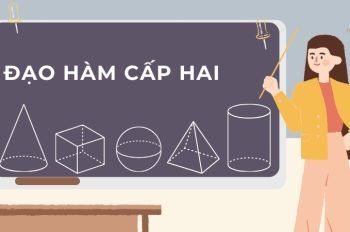 Đạo hàm cấp hai – Khái niệm, ý nghĩa và công thức tính