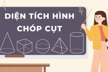 Lý thuyết và công thức tính diện tích hình chóp cụt