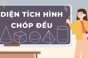 Lý thuyết và công thức tính diện tích hình chóp đều