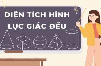 Lý thuyết và công thức tính diện tích hình lục giác đều