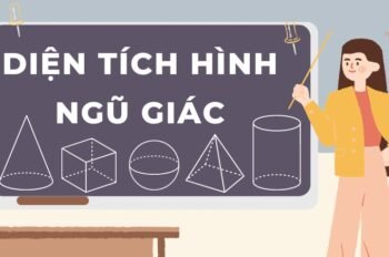 Tổng hợp lý thuyết và công thức tính diện tích hình ngũ giác đầy đủ nhất