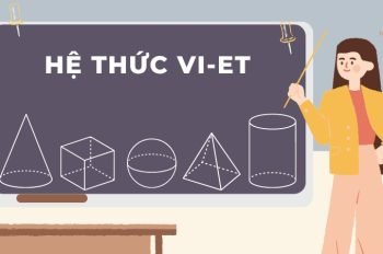 Tổng hợp công thức hệ thức Vi-et đầy đủ nhất