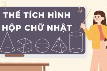 Lý thuyết và công thức tính thể tích hình hộp chữ nhật